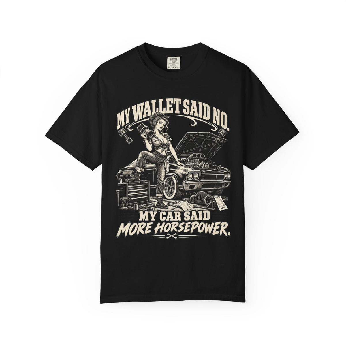 "My Wallet Said No, My Car Said More Horsepower" Car Culture Tee