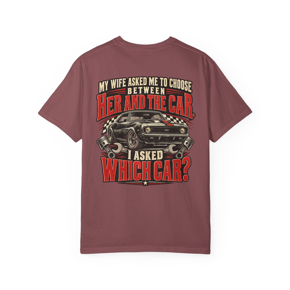 "My Wife Asked Me to Choose Between Her and the Car, I Asked Which Car?"  Funny Graphic Tee