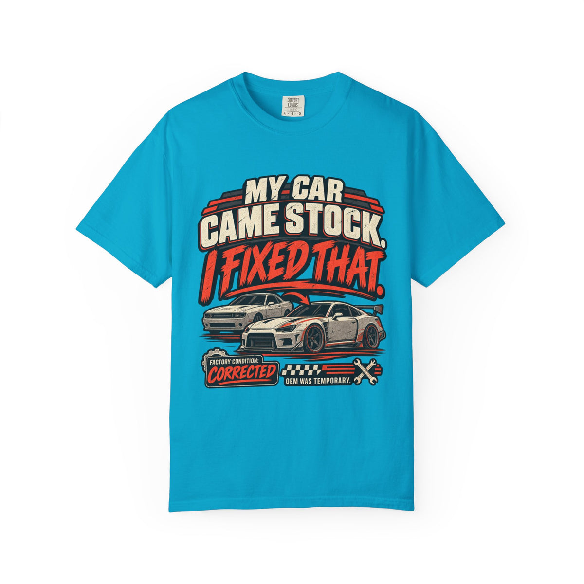 “My Car Came Stock I Fixed That” Automotive Car Life Tee