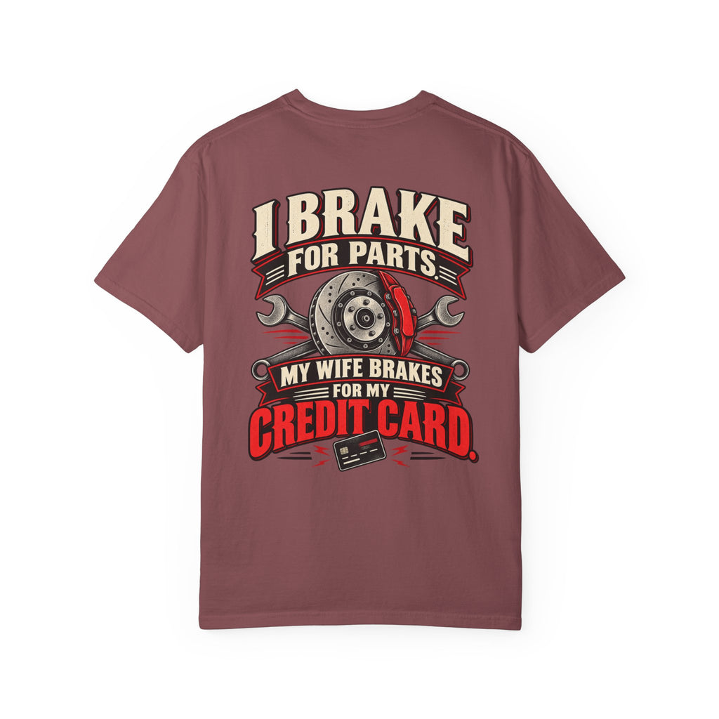 "I Brake for Parts, My Wife Brakes for My Credit Card" Funny Car Life Tee