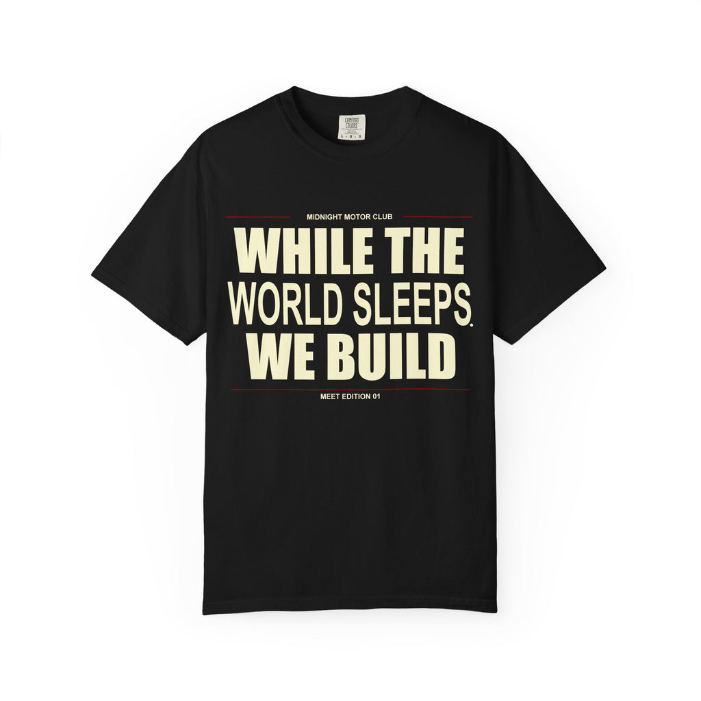 While The World Sleeps We Build T-Shirt | Motivational Tee