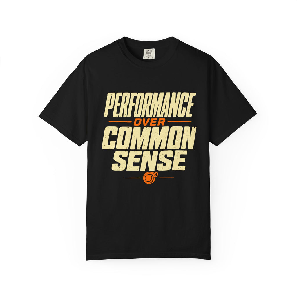 "Performance Over Common Sense"  Car Culture Tee