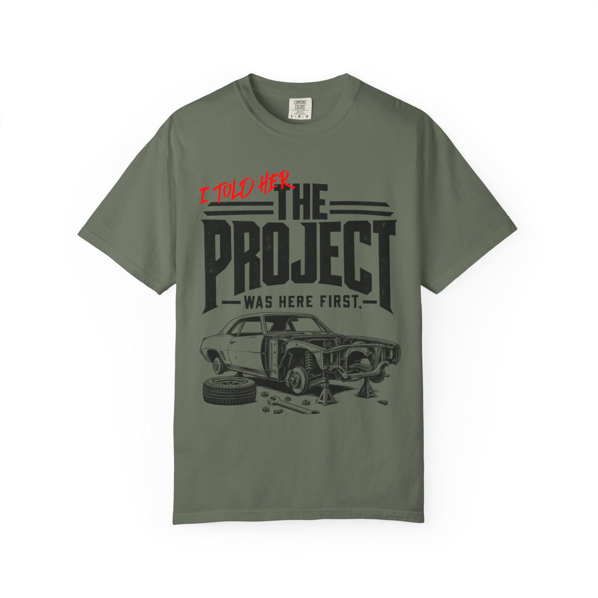 " I Told Her The Project Was Here First"  Vintage Car Culture Tee