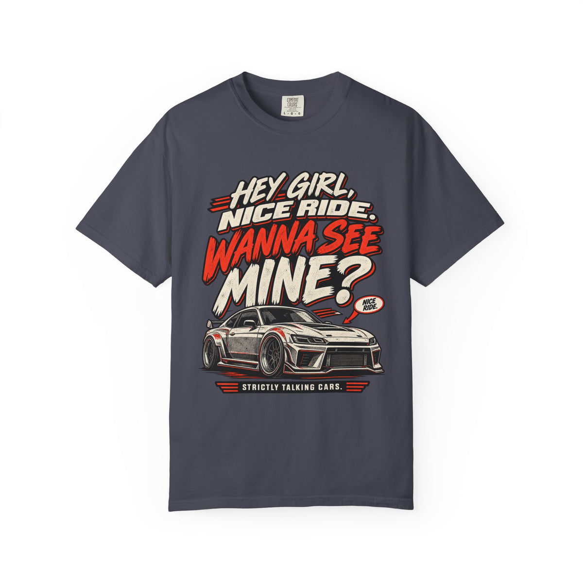 “Hey Girl, Nice Ride, Wanna See Mine?” Relationship Car Life Graphic Tee