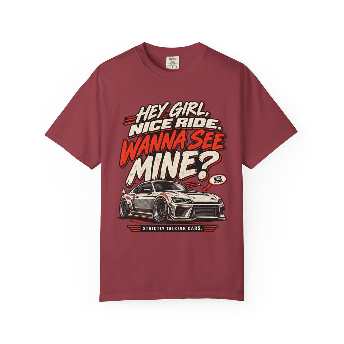 “Hey Girl, Nice Ride, Wanna See Mine?” Relationship Car Life Graphic Tee