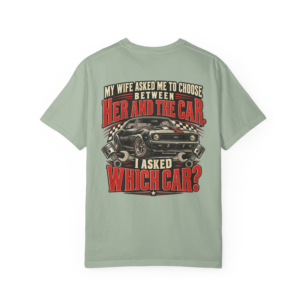 "My Wife Asked Me to Choose Between Her and the Car, I Asked Which Car?"  Funny Graphic Tee