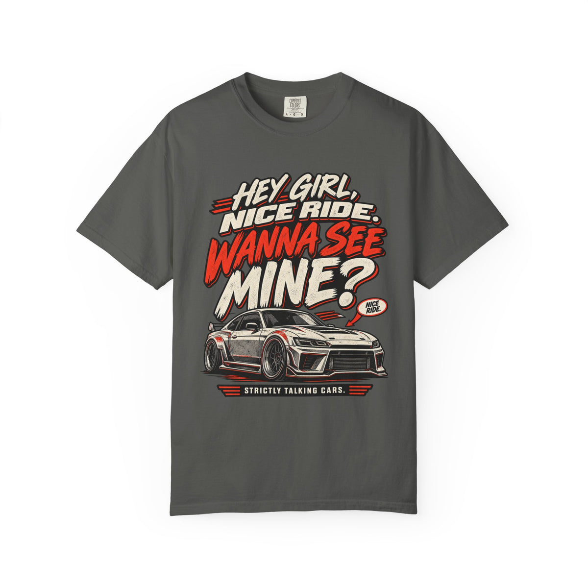 “Hey Girl, Nice Ride, Wanna See Mine?” Relationship Car Life Graphic Tee