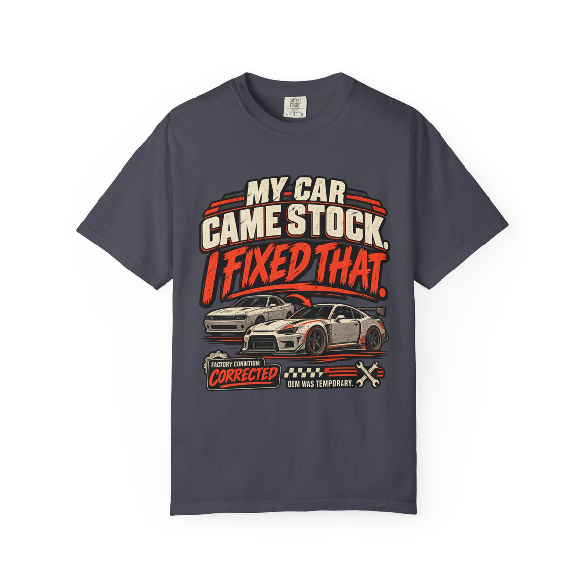 “My Car Came Stock I Fixed That” Automotive Car Life Tee