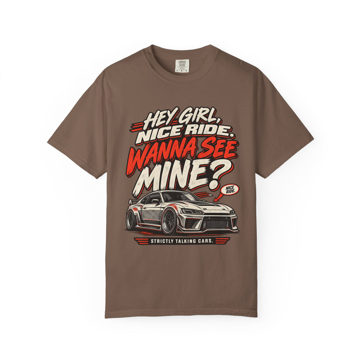 “Hey Girl, Nice Ride, Wanna See Mine?” Relationship Car Life Graphic Tee