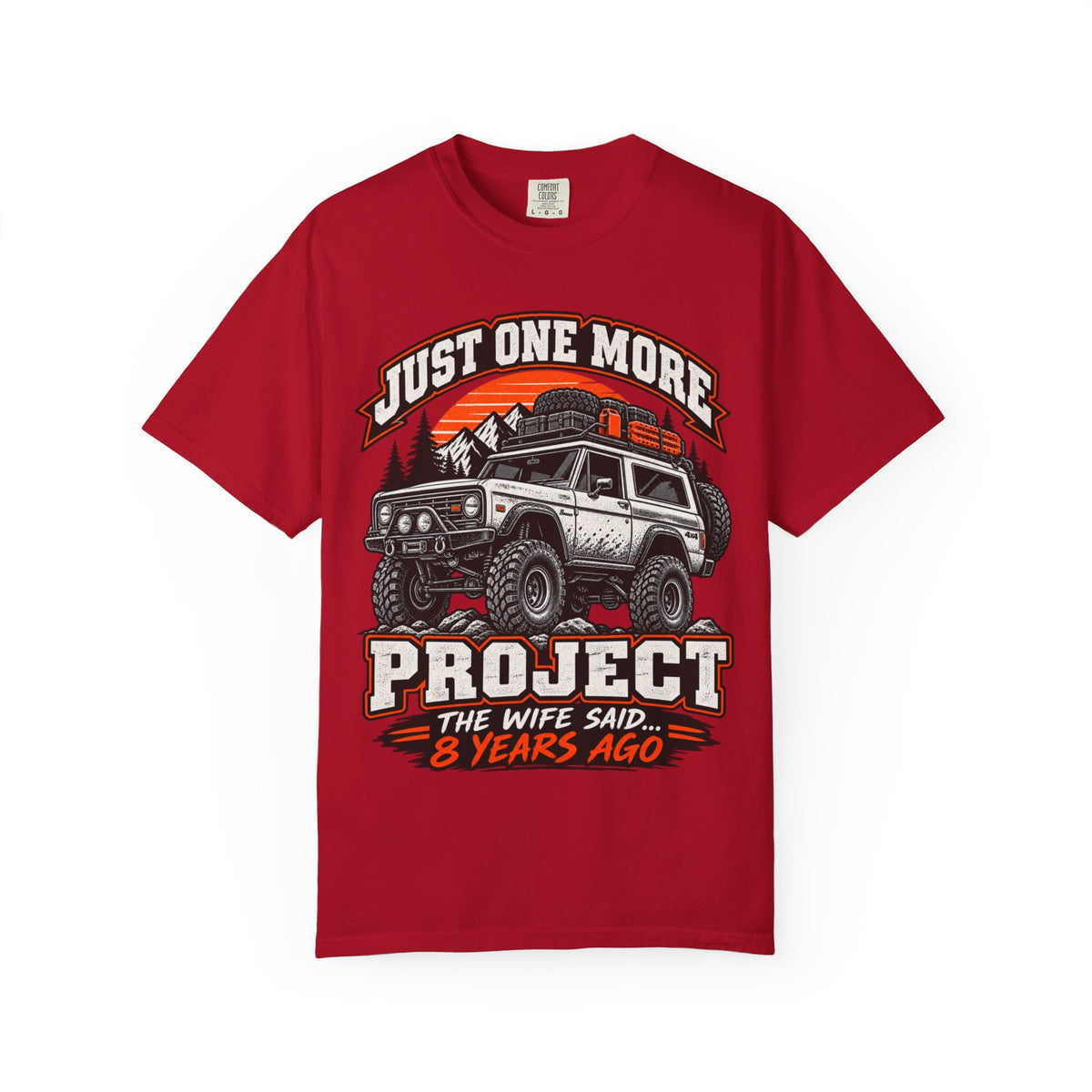 "Just One More Project" Funny Off‑Road Enthusiast Tee