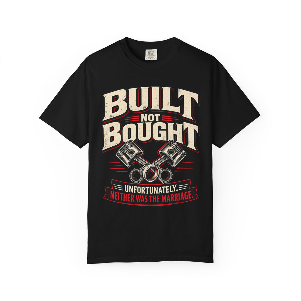 "Built Not Bought, Unfortunately Neither Was the Marriage" Mechanic Humor Tee