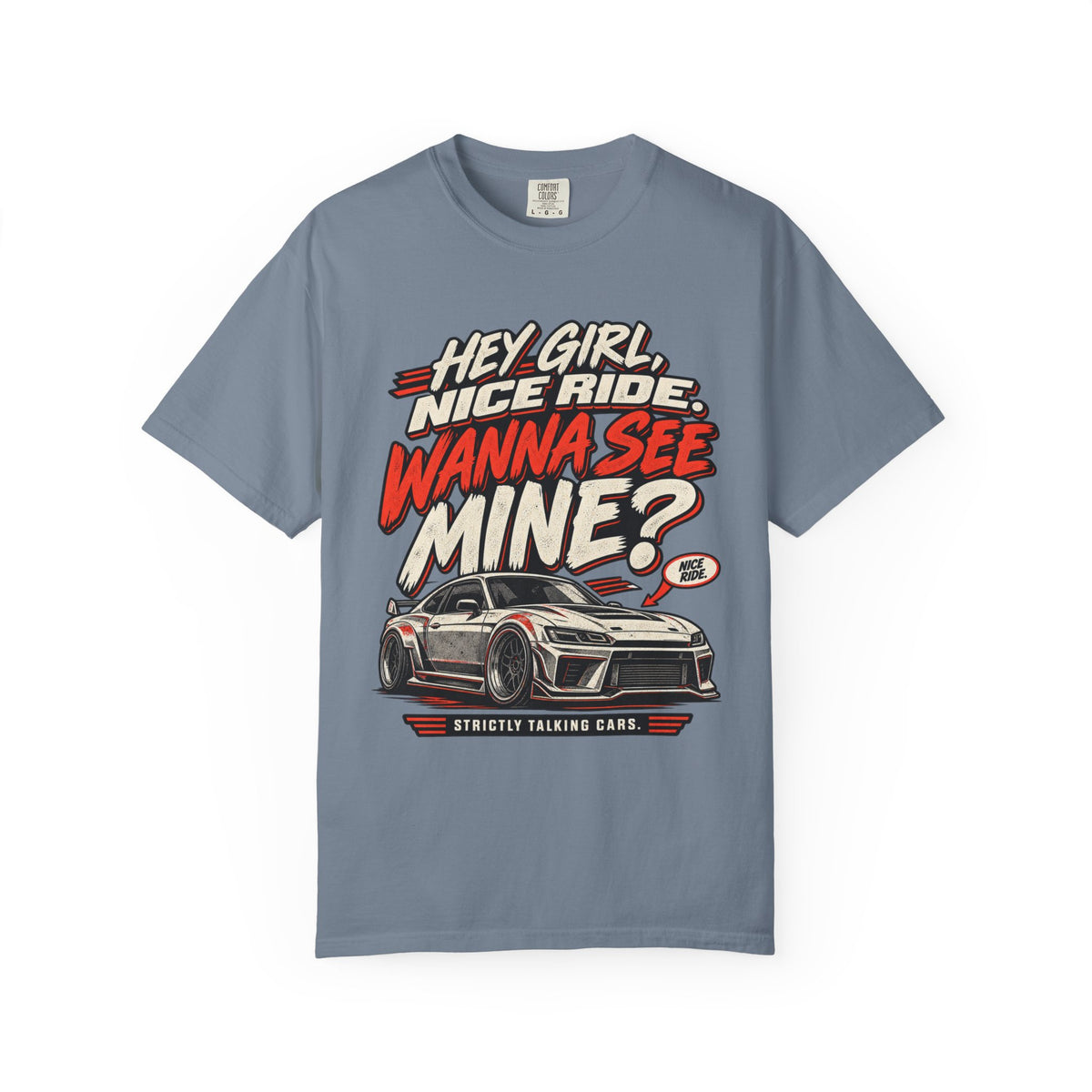 “Hey Girl, Nice Ride, Wanna See Mine?” Relationship Car Life Graphic Tee