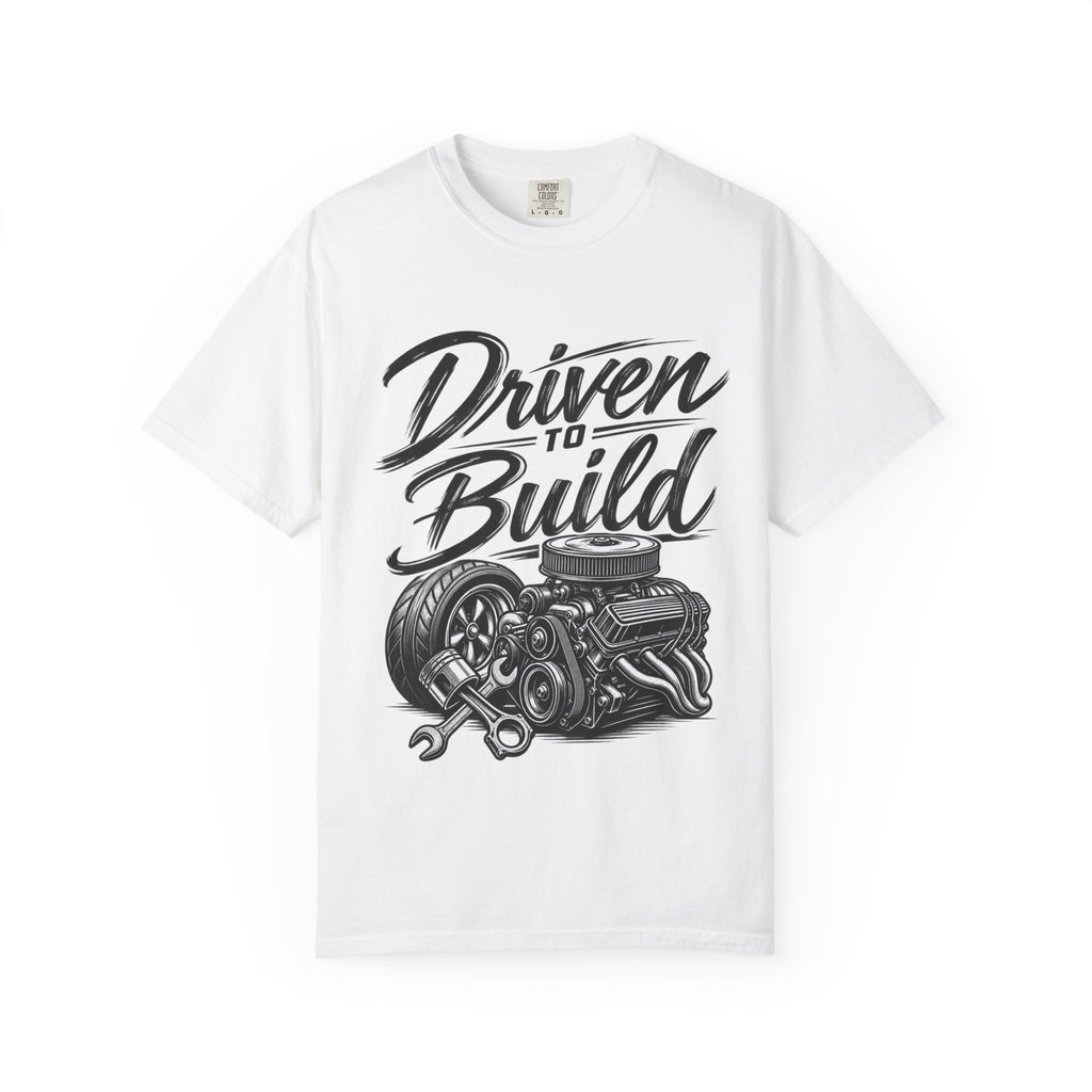 Driven to Build T-Shirt — Mechanics & Car Enthusiast Engine Tee