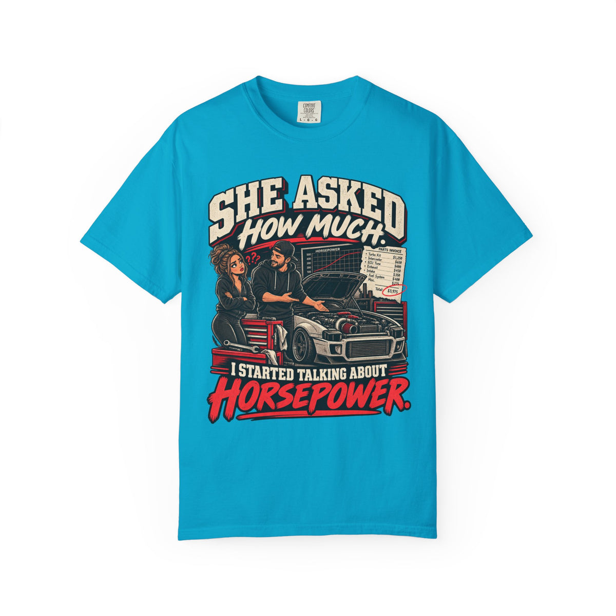 She Asked How Much Horsepower - Graphic Funny Relationship Car life T-Shirt