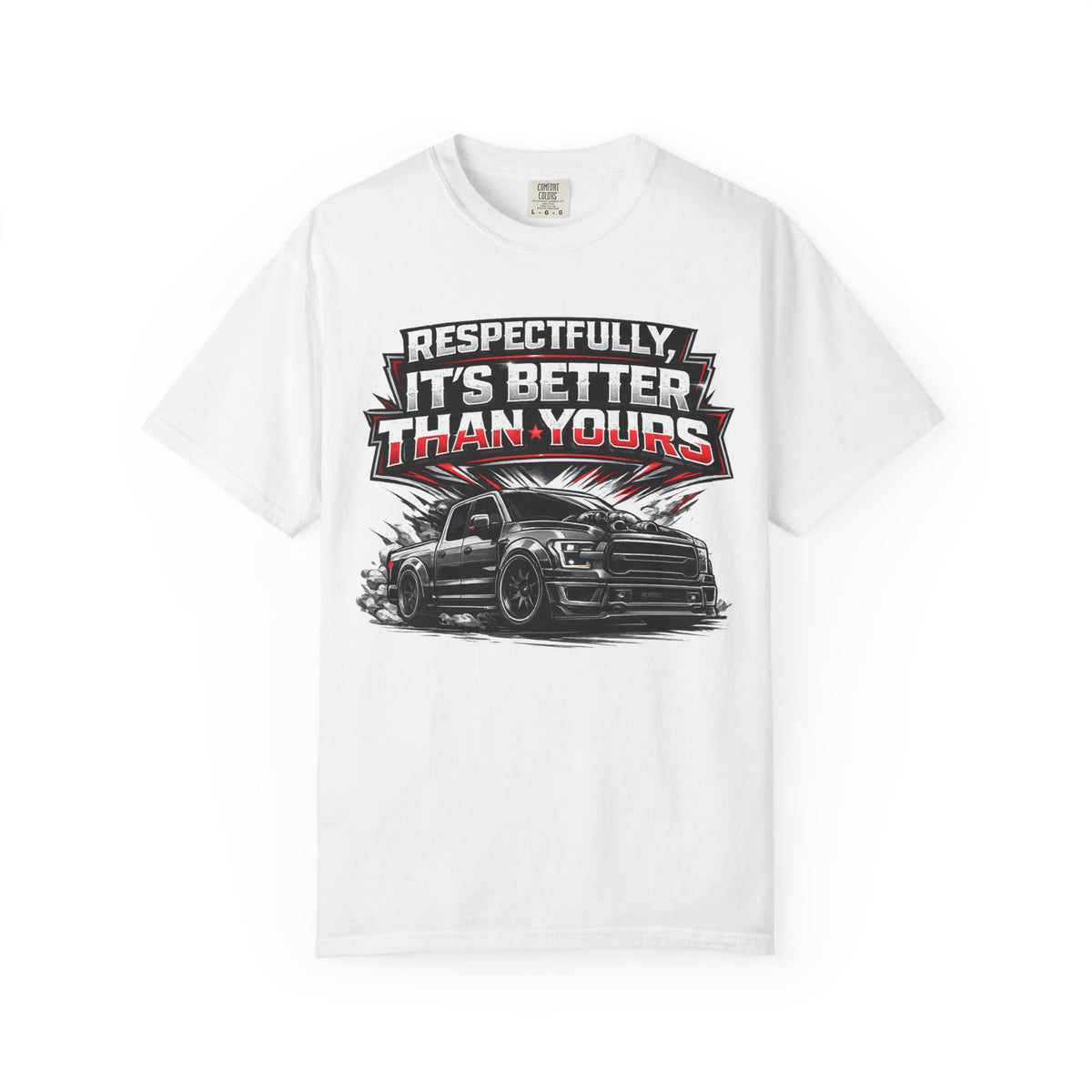 "Better than yours" Funny Truck Culture Tee