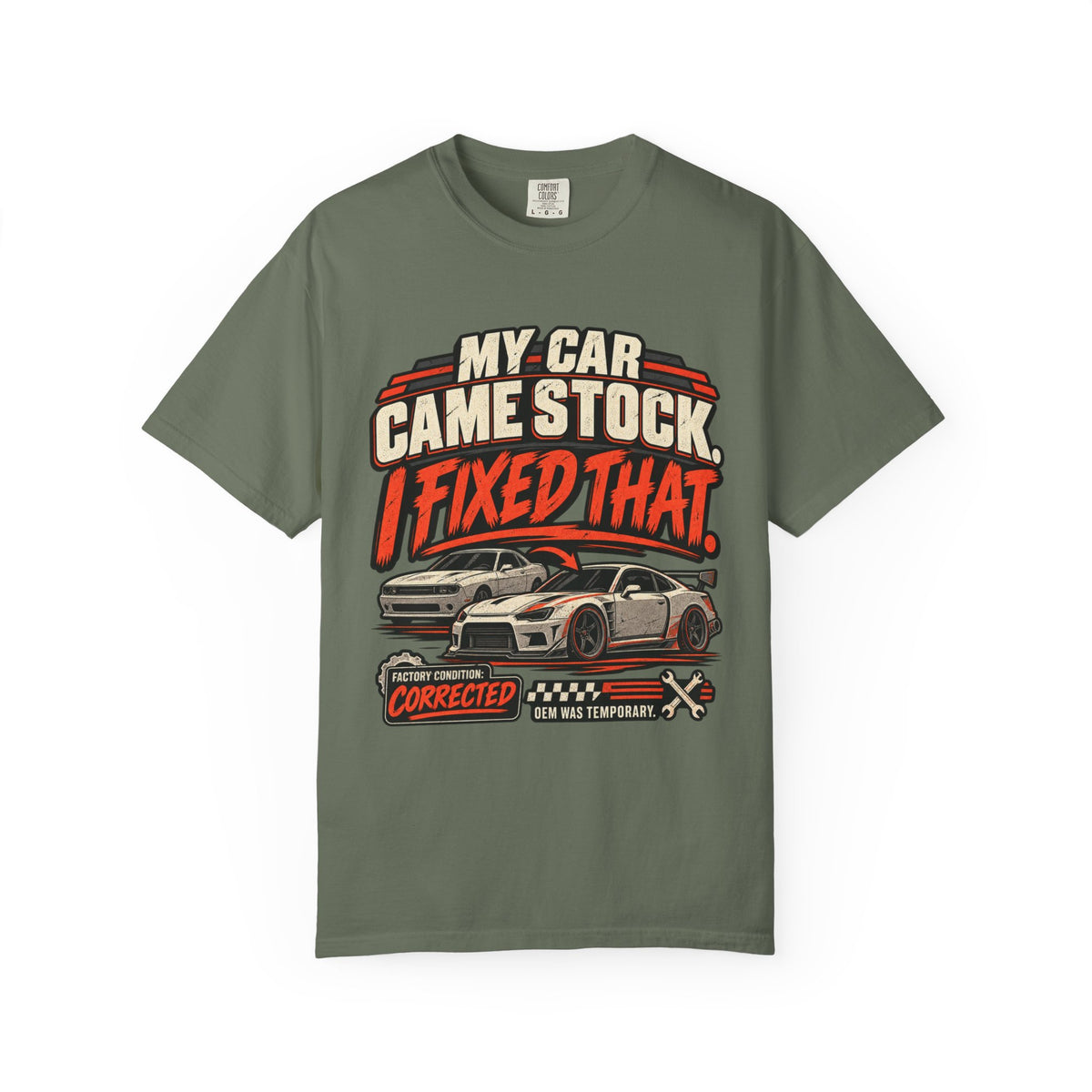 “My Car Came Stock I Fixed That” Automotive Car Life Tee