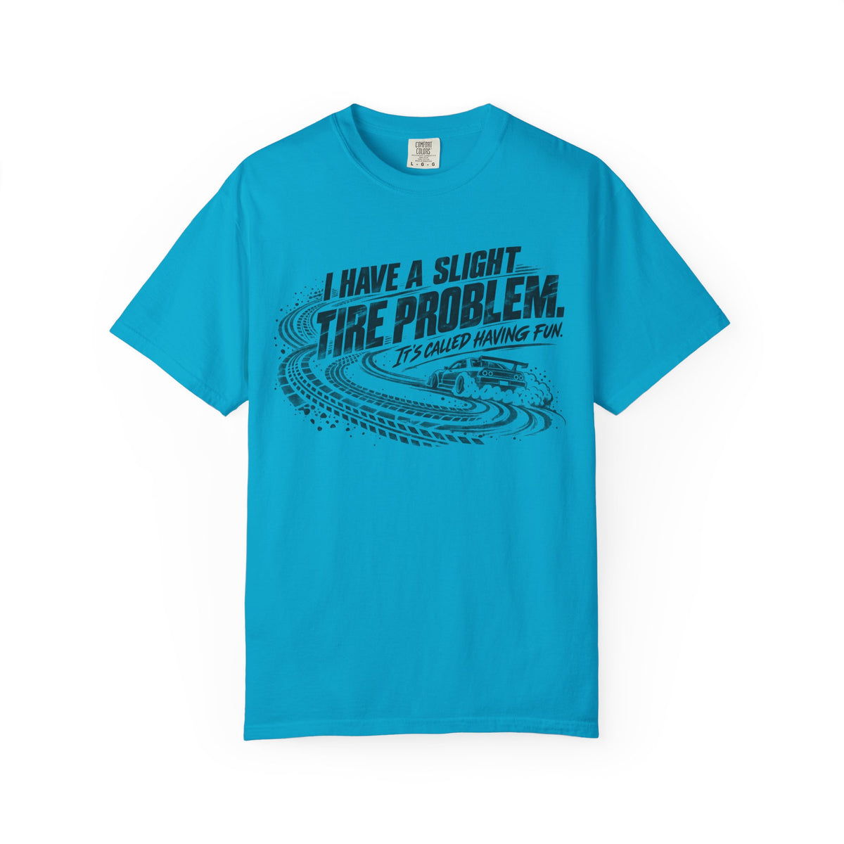 I Have a Slight Tire Problem Funny Racing T-Shirt