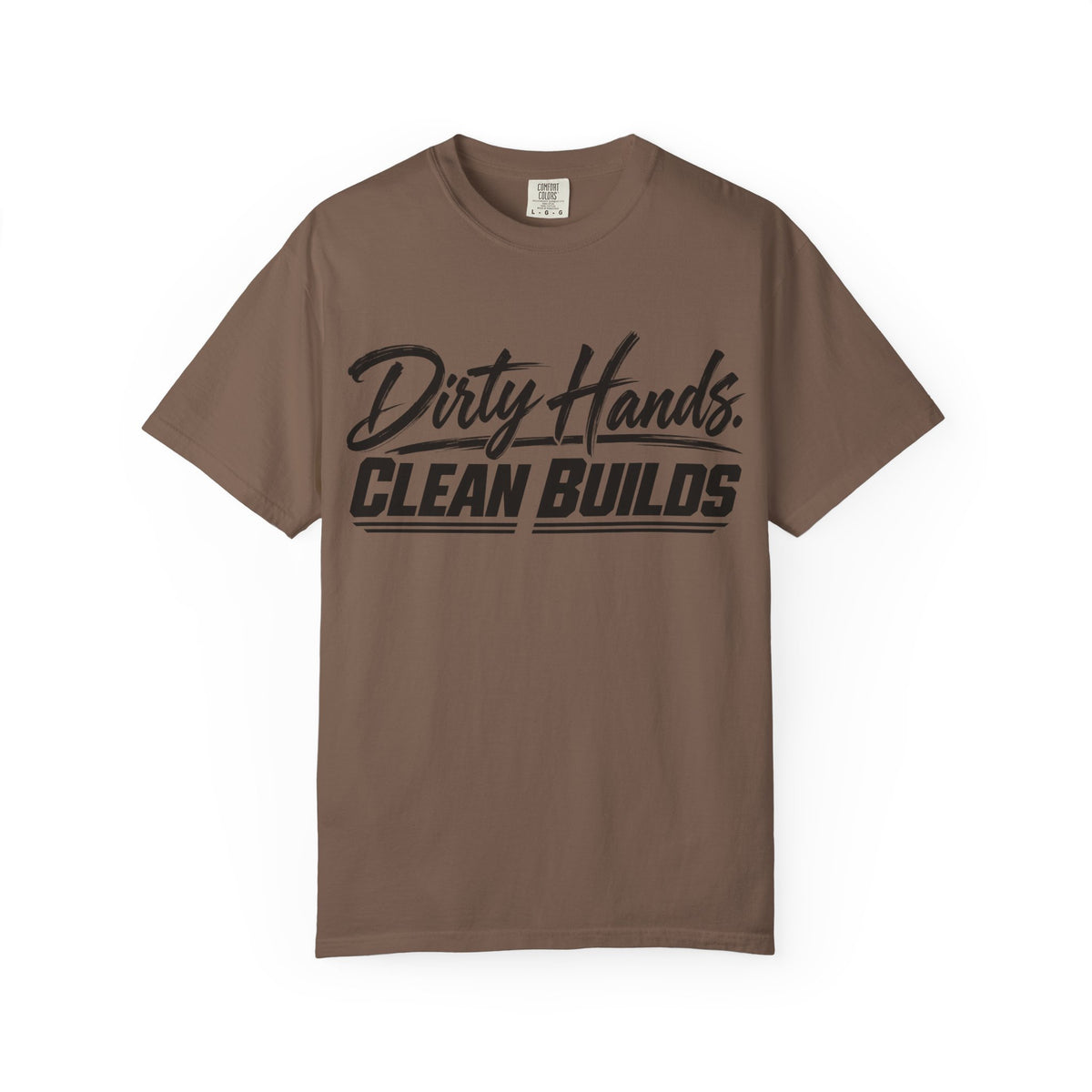 "Dirty Hands Clean Builds" T-Shirt
