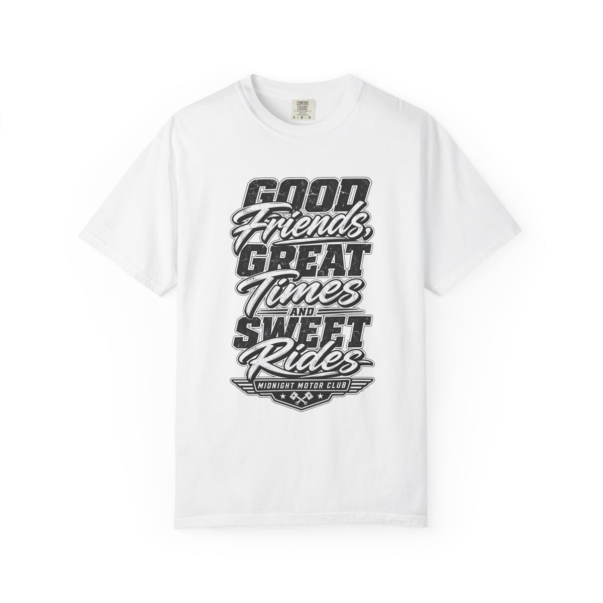 "Good Friends, Great Times and Sweet Rides" -- Graphic Tee