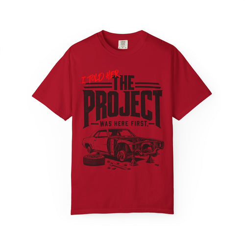 " I Told Her The Project Was Here First"  Vintage Car Culture Tee