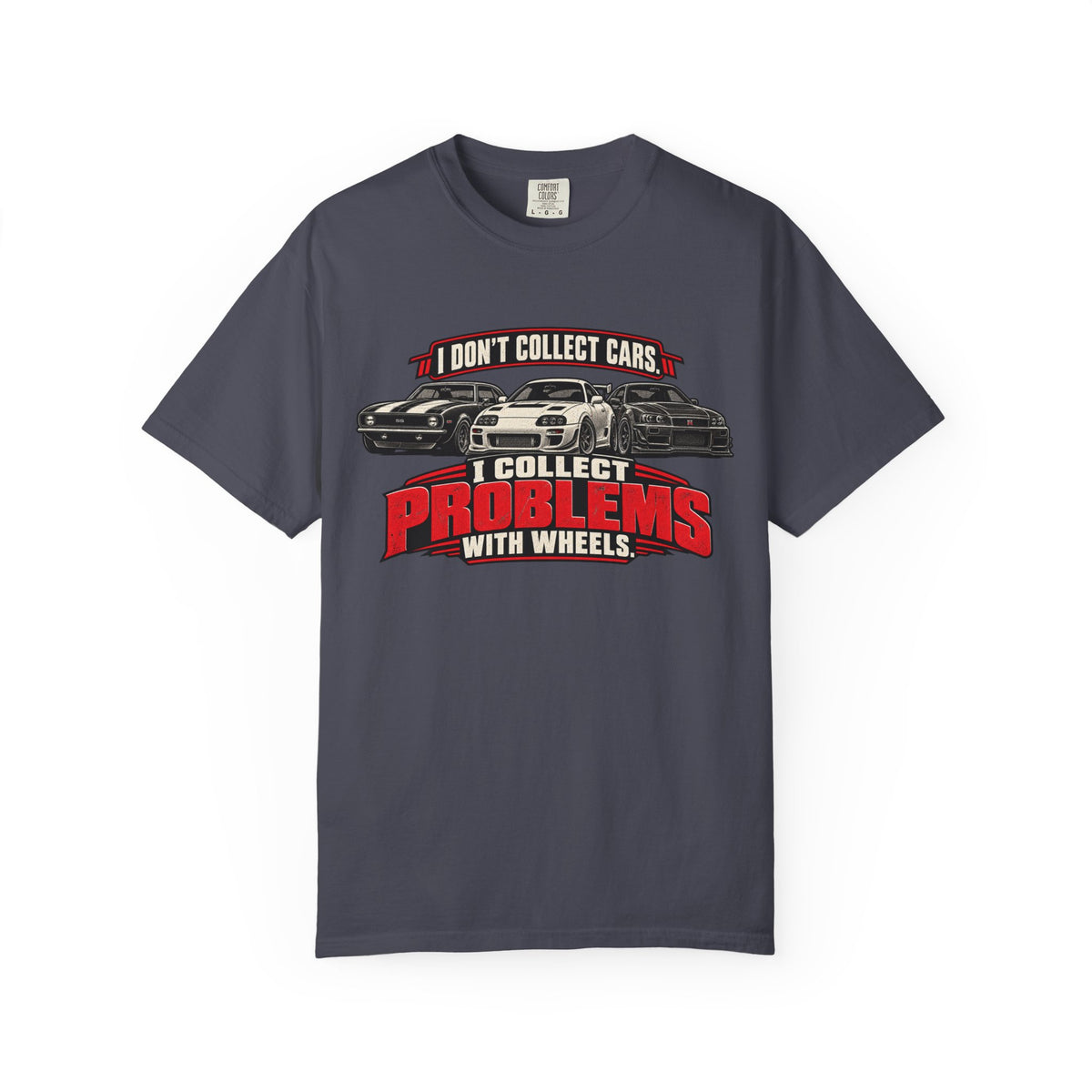 I Don't Collect Cars, I Collect Problems With Wheels T-Shirt - Car Life Funny Tee