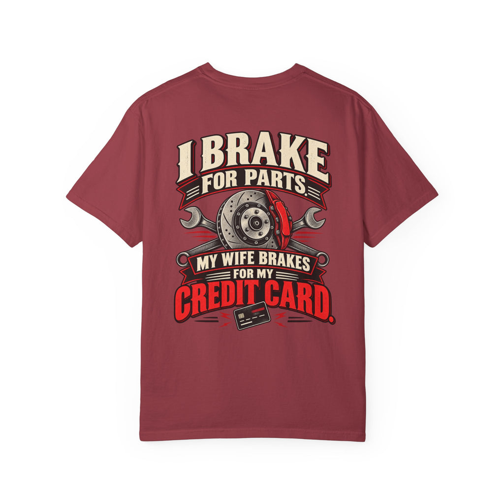 "I Brake for Parts, My Wife Brakes for My Credit Card" Funny Car Life Tee