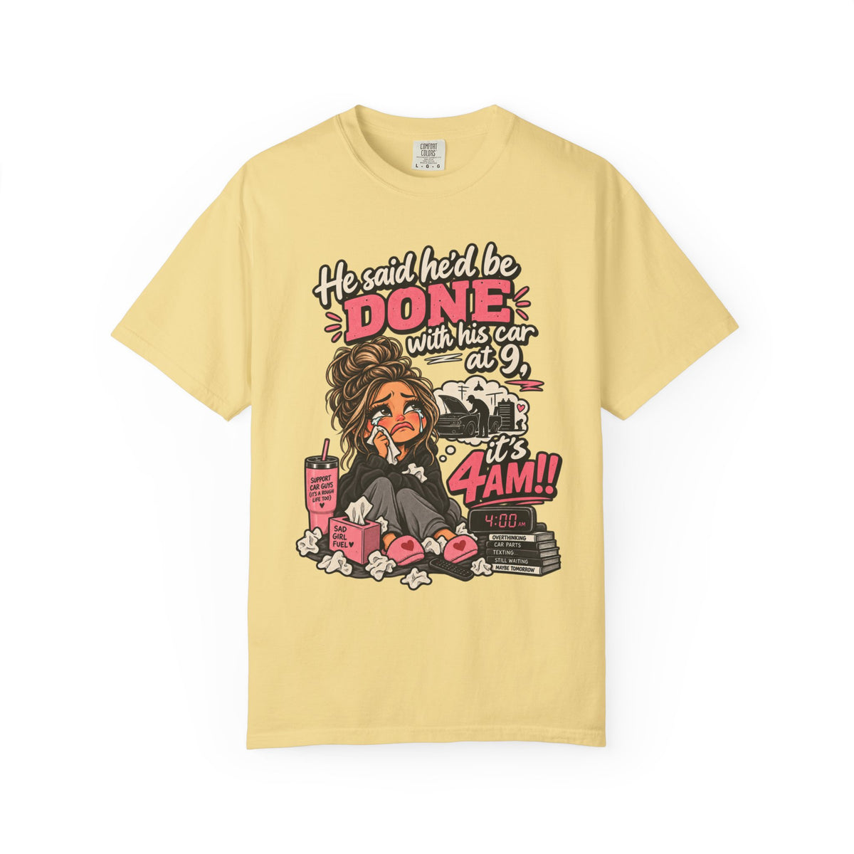4AM Mama T-Shirt — “He said he’d be DONE with his car at 9… it’s 4AM!” Funny Exhausted Mom Graphic Tee