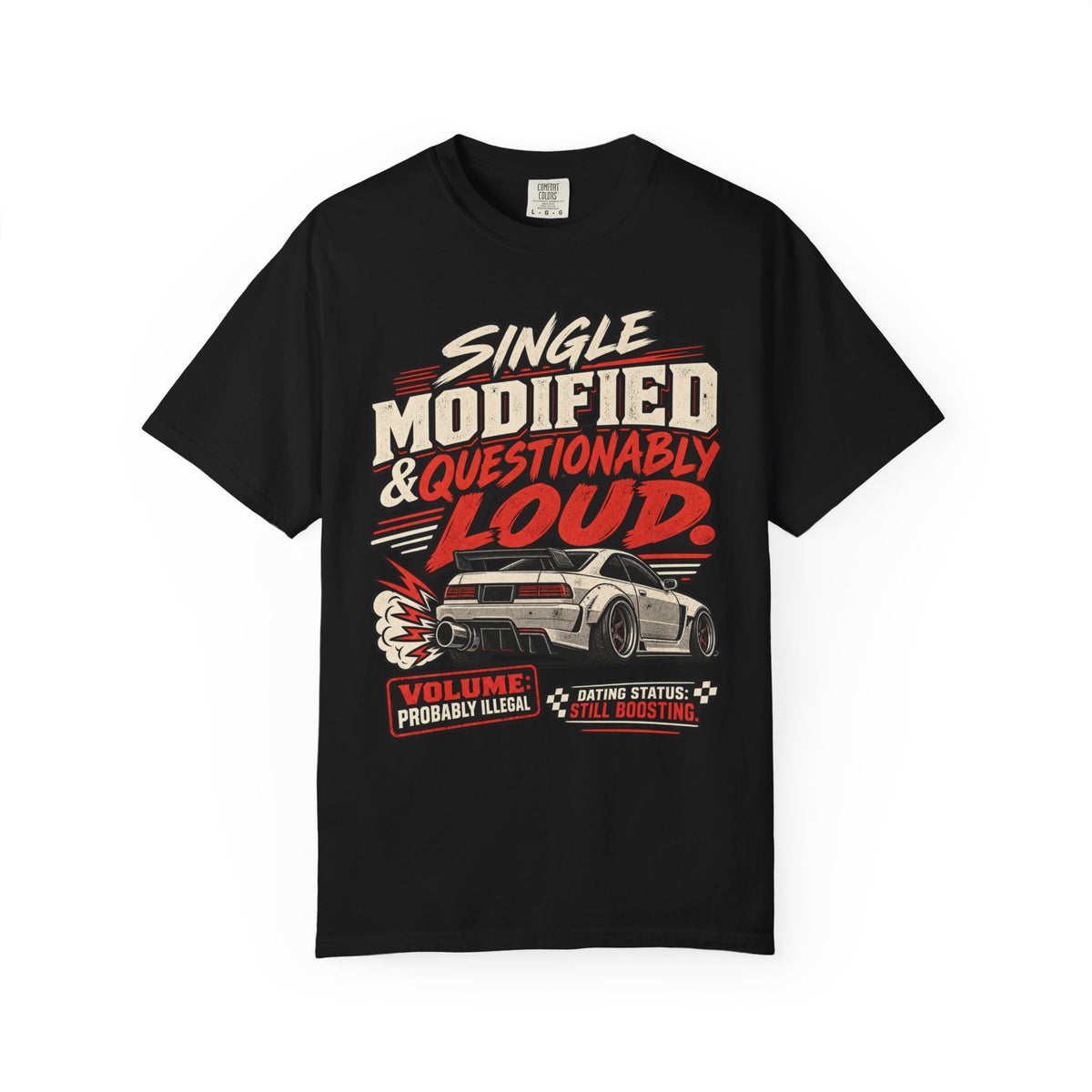 'Single Modified & Questionably Loud' Car Life T-Shirt