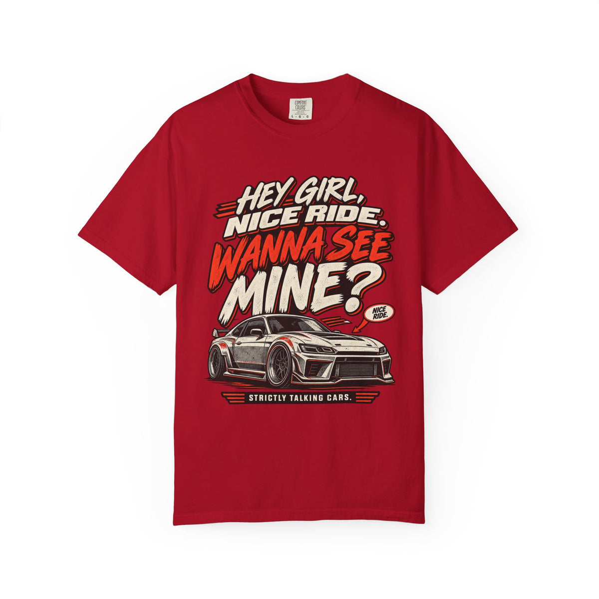 “Hey Girl, Nice Ride, Wanna See Mine?” Relationship Car Life Graphic Tee
