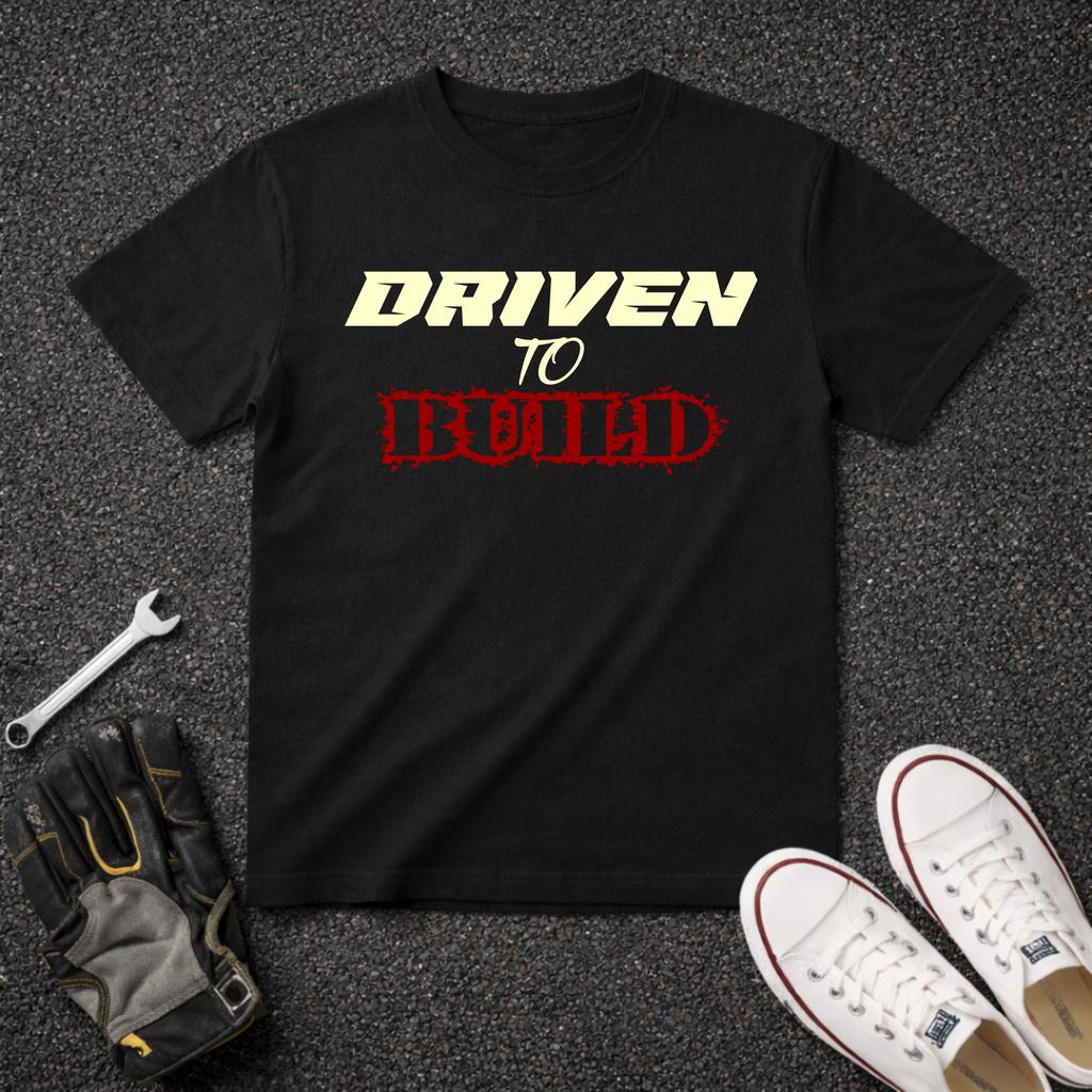 Driven to Build T-Shirt | Construction, Builder Typography Tee