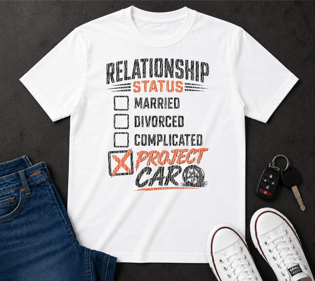 Relationship Status Checklist T-Shirt — 'Project Car' Automotive Humor Tee