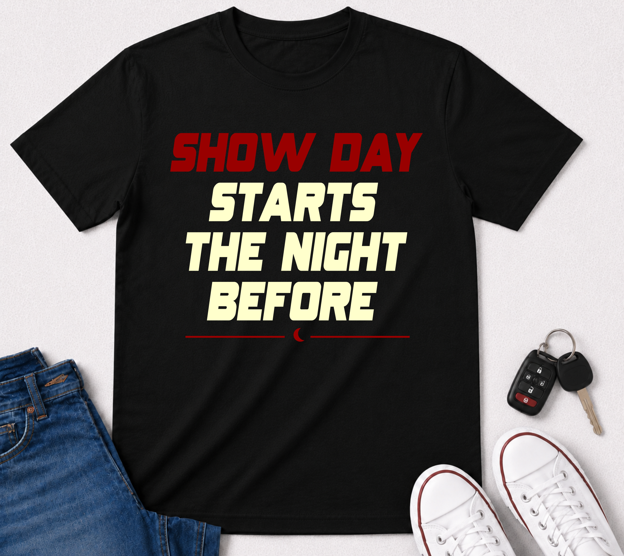 Show Day T‑Shirt — "Show Day Starts The Night Before" Performance Tee