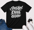 T-Shirt — "Street Legal Is a Choice Not an Obligation" Graphic Tee
