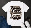 Mechanic T-Shirt — "I Build Cars So You Don't Have To, Cuz You Suck" Bold Garage Tee