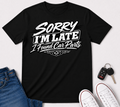 Sorry I'm Late I Found Car Parts T-Shirt — Funny Automotive Tee for Car Lovers