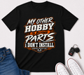 Mechanic T-Shirt — “My Other Hobby Is Buying Parts I Don’t Install” Graphic Tee