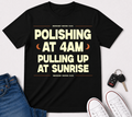 POLISING AT 4AM- Graphic Tee