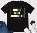BUILT NOT BOUGHT Graphic Tee