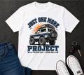 T-Shirt — "Just One More Project" Off-Road Truck Graphic Tee