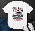 T‑Shirt — "Build a Car They Said, It'll Be Fun" Vintage Procrastination Garage Tee