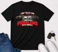 I Don't Collect Cars, I Collect Problems With Wheels T-Shirt - Car Life Funny Tee