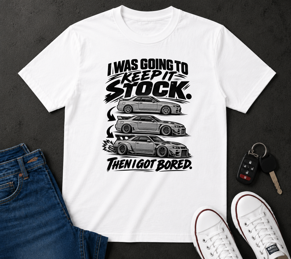 "I Was Going to Keep It Stock, Then I Got Bored" Car Enthusiast Tee