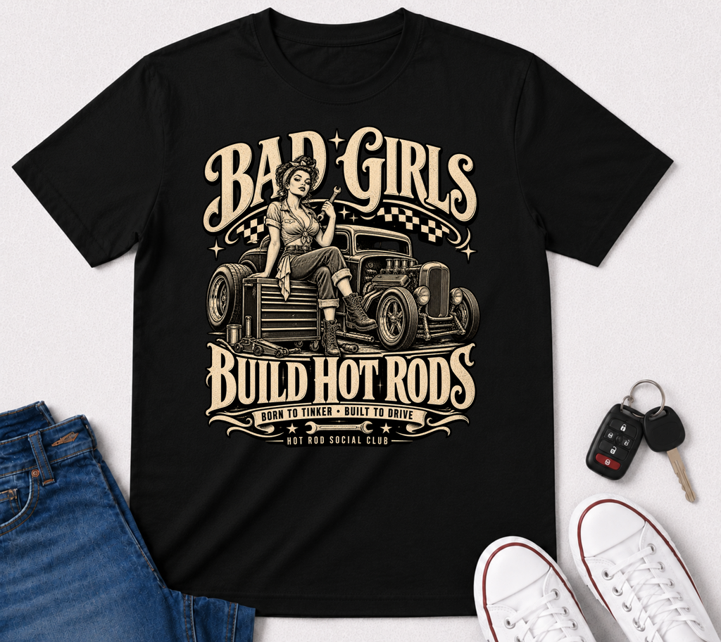 Bad Girls Build Hot Rods Vintage Car Culture T-Shirt