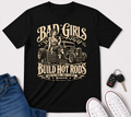 Bad Girls Build Hot Rods Vintage Car Culture T-Shirt
