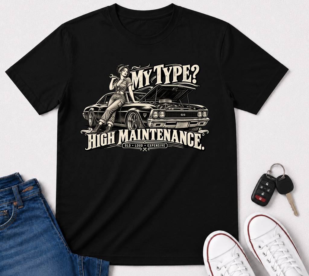 My Type? High Maintenance Classic Car Life Graphic T-Shirt