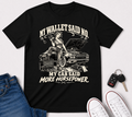 "My Wallet Said No, My Car Said More Horsepower" Car Culture Tee