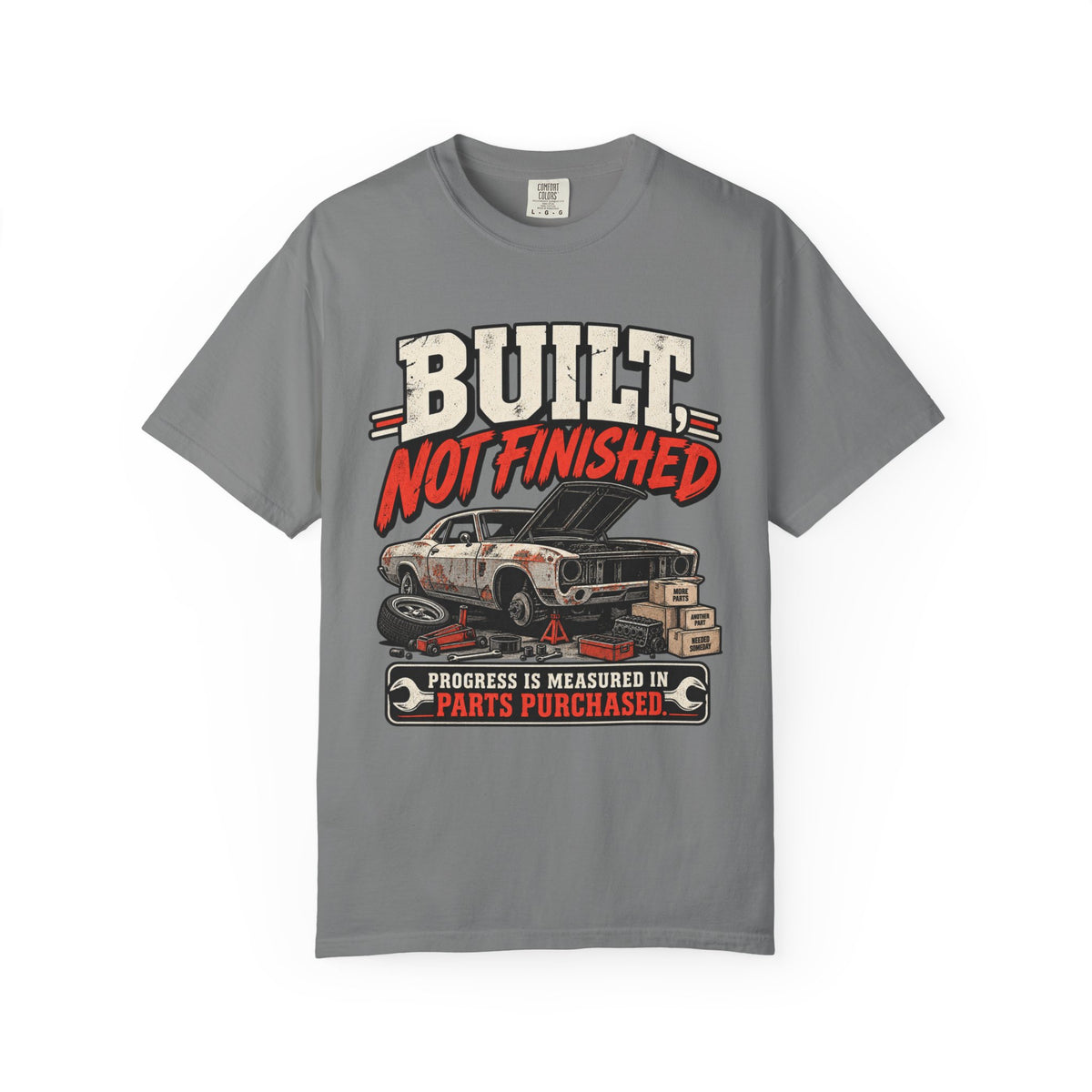 Built Not Finished Car T-Shirt — Funny Muscle Car Restoration Tee ("Progress Is Measured in Parts Purchased")