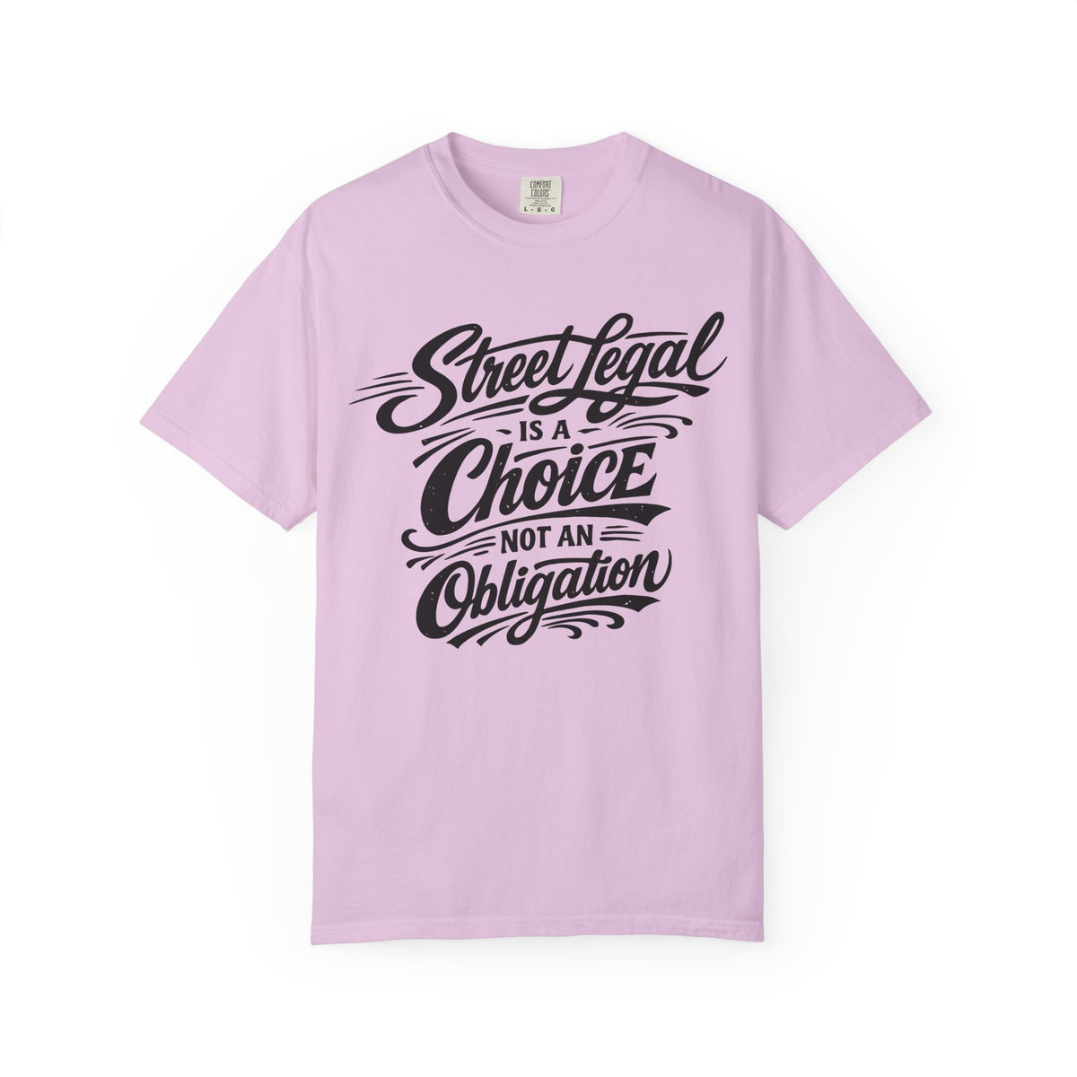 Street Legal Is a Choice T-Shirt — Graphic Car Culture Tee