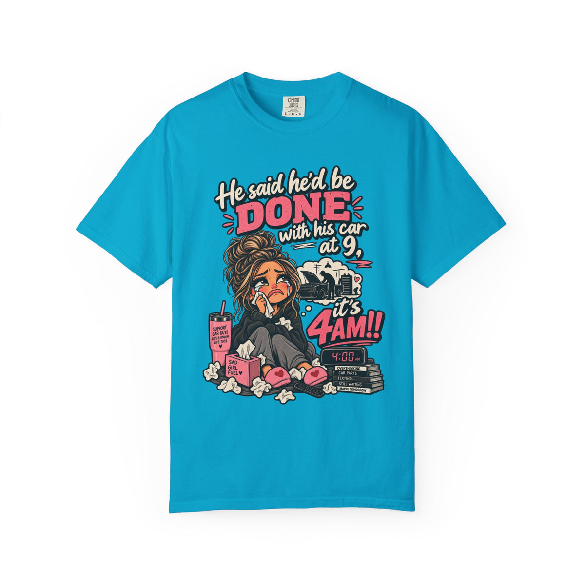 4AM Mama T-Shirt — “He said he’d be DONE with his car at 9… it’s 4AM!” Funny Exhausted Mom Graphic Tee