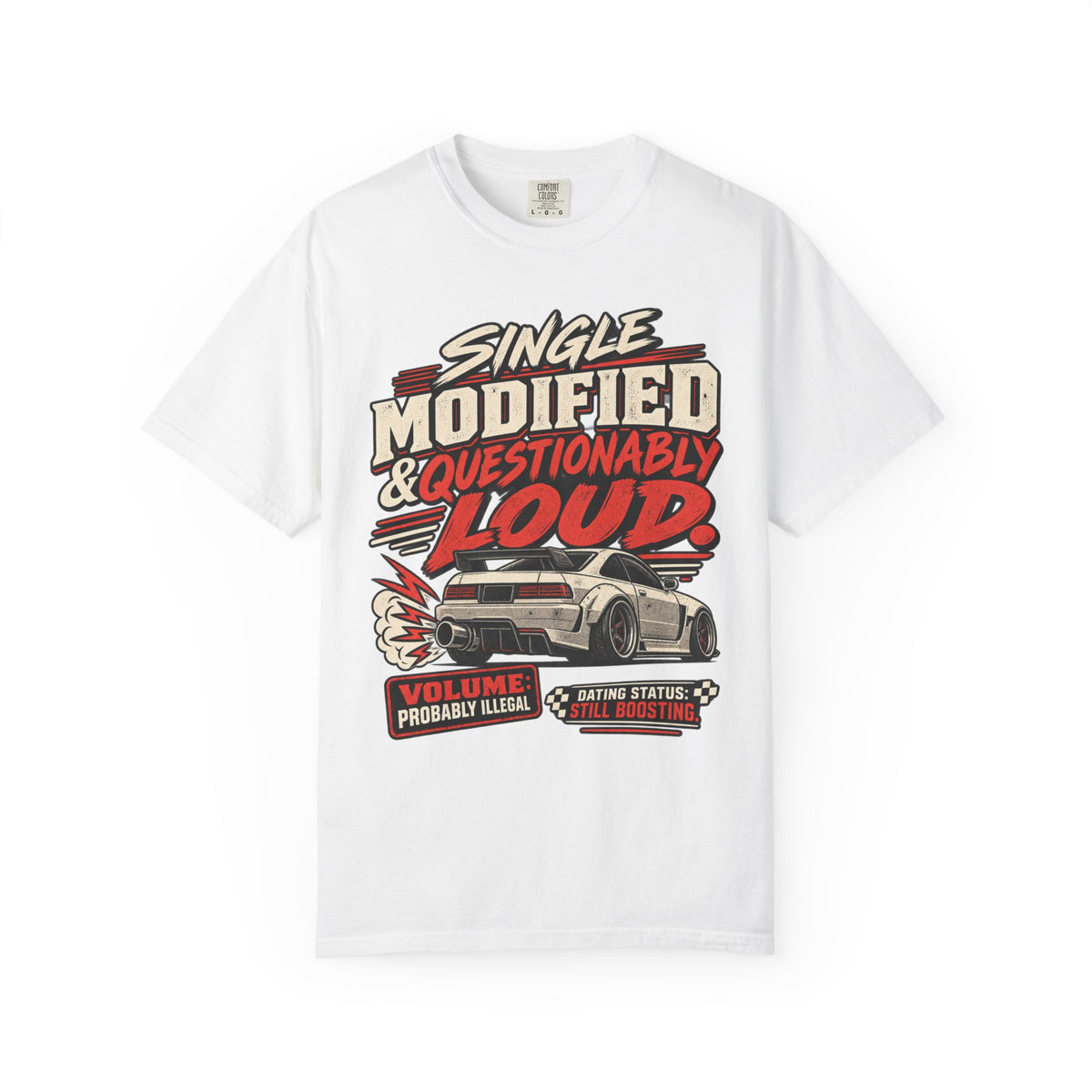 'Single Modified & Questionably Loud' Car Life T-Shirt
